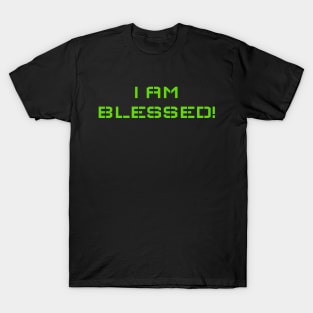 I am Blessed! T-Shirt